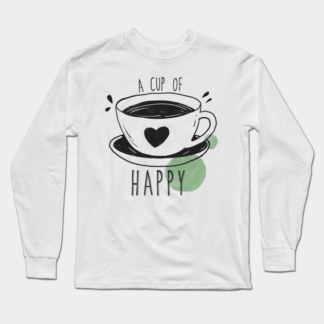 A Cup of Coffee Makes Everyone Happy - Love Coffee Long Sleeve T-Shirt by ViralAlpha